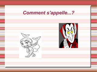 Comment s'appelle...?