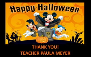 THANK YOU!
TEACHER PAULA MEYER
 