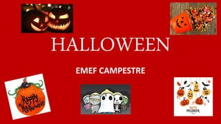 HALLOWEEN
EMEF CAMPESTRE
 