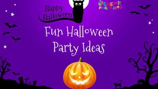 Fun Halloween
Party Ideas
 