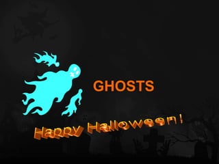 GHOSTS Happy Halloween! 