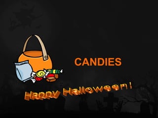 CANDIES Happy Halloween! 