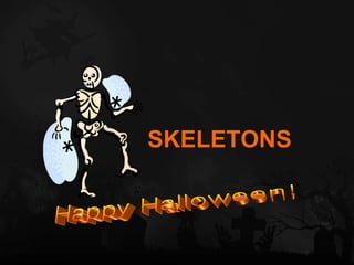 SKELETONS Happy Halloween! 