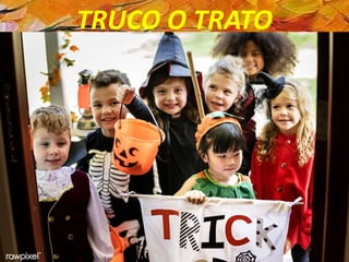 TRUCO O TRATO
 