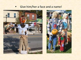 • Give him/her a face and a name!
 