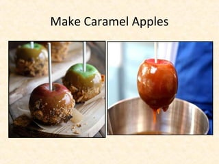 Make Caramel Apples
 