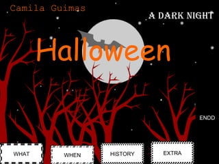 Halloween Camila Guimas A dark night   WHAT WHEN HISTORY EXTRA ENDD 