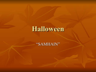 Halloween “SAMHAIN” 