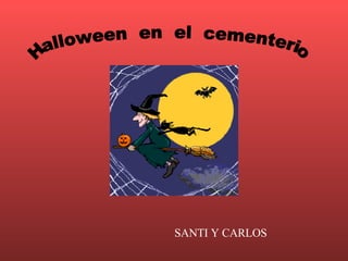 Halloween  en  el  cementerio SANTI Y CARLOS 