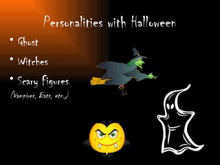 Personalities with Halloween Ghost Witches Scary Figures (Vampires, Bats, etc.) 