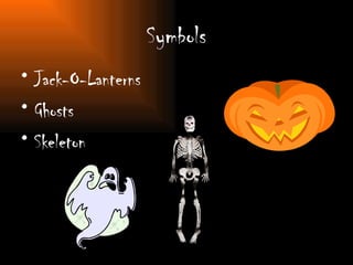 Symbols Jack-O-Lanterns  Ghosts Skeleton  