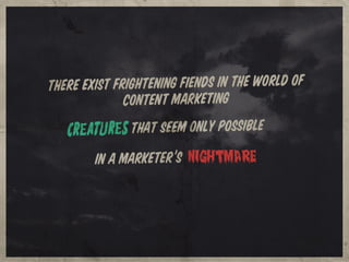 10 Monsters from a Content Marketer’s Nightmare: A Halloween SlideSCARE