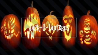 Jack-O-Lanterns
 