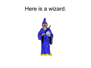Here is a wizard. 