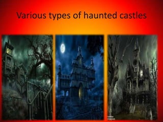 Various types of haunted castles
 