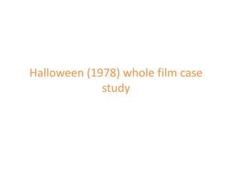 Halloween (1978) whole film case
study

 