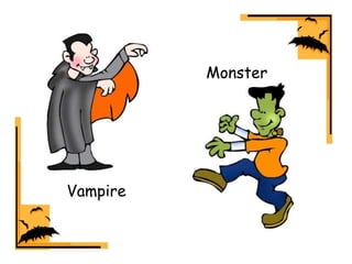 Vampire
Monster
 