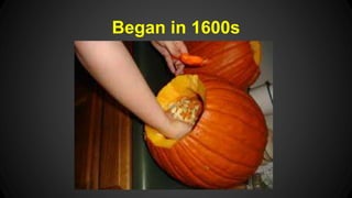 Began in 1600s 
 
