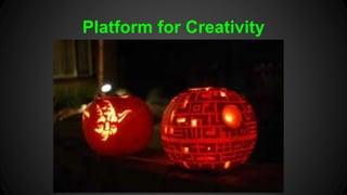 Platform for Creativity 
 
