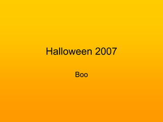 Halloween 2007

     Boo
 
