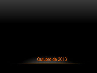 Outubro de 2013

 