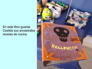 En este libro guarda 
Casilda sus ancestrales 
recetas de cocina 
 