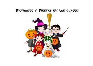 Disfraces y Fiestas en las clases
 