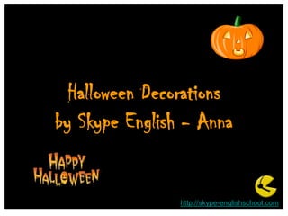 Halloween Decorations by Skype English - Anna http://skype-englishschool.com 