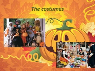 The costumes 
 