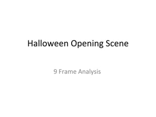 Halloween Opening Scene 9 Frame Analysis  