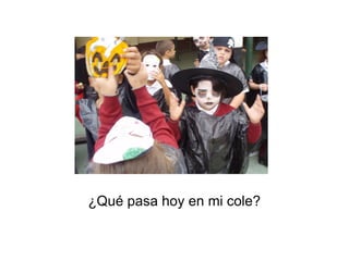 ¿Qué pasa hoy en mi cole?