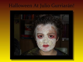 Halloween At Julio Gurriarán!
 