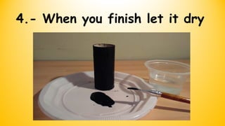 4.- When you finish let it dry
 