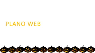 PLANO WEB
 