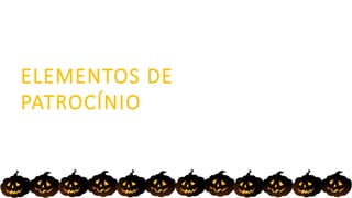 ELEMENTOS DE
PATROCÍNIO
 