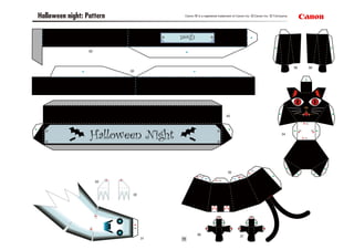 Ghost
11
Halloween Night
29
30
31
32
33
34
34a
34a
34b
34b
34c
34c
34d
34d
35
36
37
3839
40
28a
Halloween night: Pattern Canon ® is a registered trademark of Canon Inc. ©Canon Inc. ©T.Ichiyama
 
