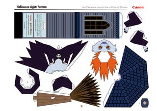 6
2
6
7
8
9
10
11
3
4
5
8g
8g
8a
5a
5a
5b
5b
5c
5c
8a
8b
8b
8c
8c
8d
8d
8e
8e
8f
8f
Halloween night: Pattern Canon ® is a registered trademark of Canon Inc. ©Canon Inc. ©T.Ichiyama
Donothitotherpeoplewiththepointed
edges.Doingsocouldresultininjury.
Adultsshouldmakesurethatchildren
observethiscaution.
CAUTION
Canon®isaregisteredtrademarkofCanonInc.
©T.Ichiyama
http://www.canon.com/c-park/en/
 