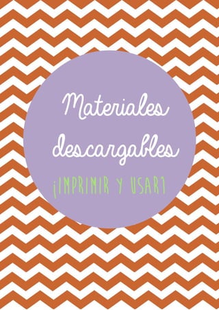 Materiales
descargables
¡Imprimir y usar1

 