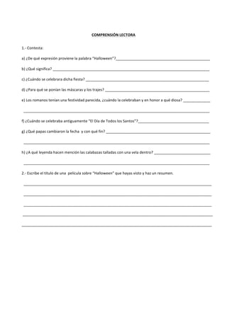 COMPRENSIÓN	
  LECTORA
1.-­‐	
  Contesta:	
  
a) ¿De	
  qué	
  expresión	
  proviene	
  la	
  palabra	
  “Halloween”?_____...