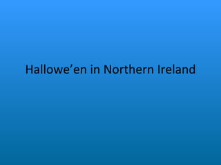 Hallowe’en in Northern Ireland 