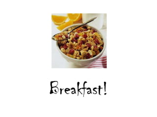 Breakfast!