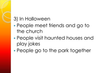 November 1st2) Halloweenisthefeast ofAllSaintsday