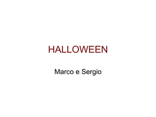 HALLOWEEN Marco e Sergio 