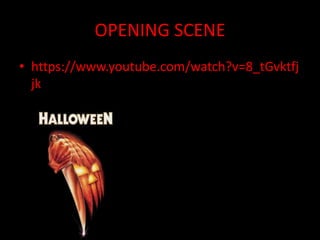 OPENING SCENE
• https://www.youtube.com/watch?v=8_tGvktfj
jk
 