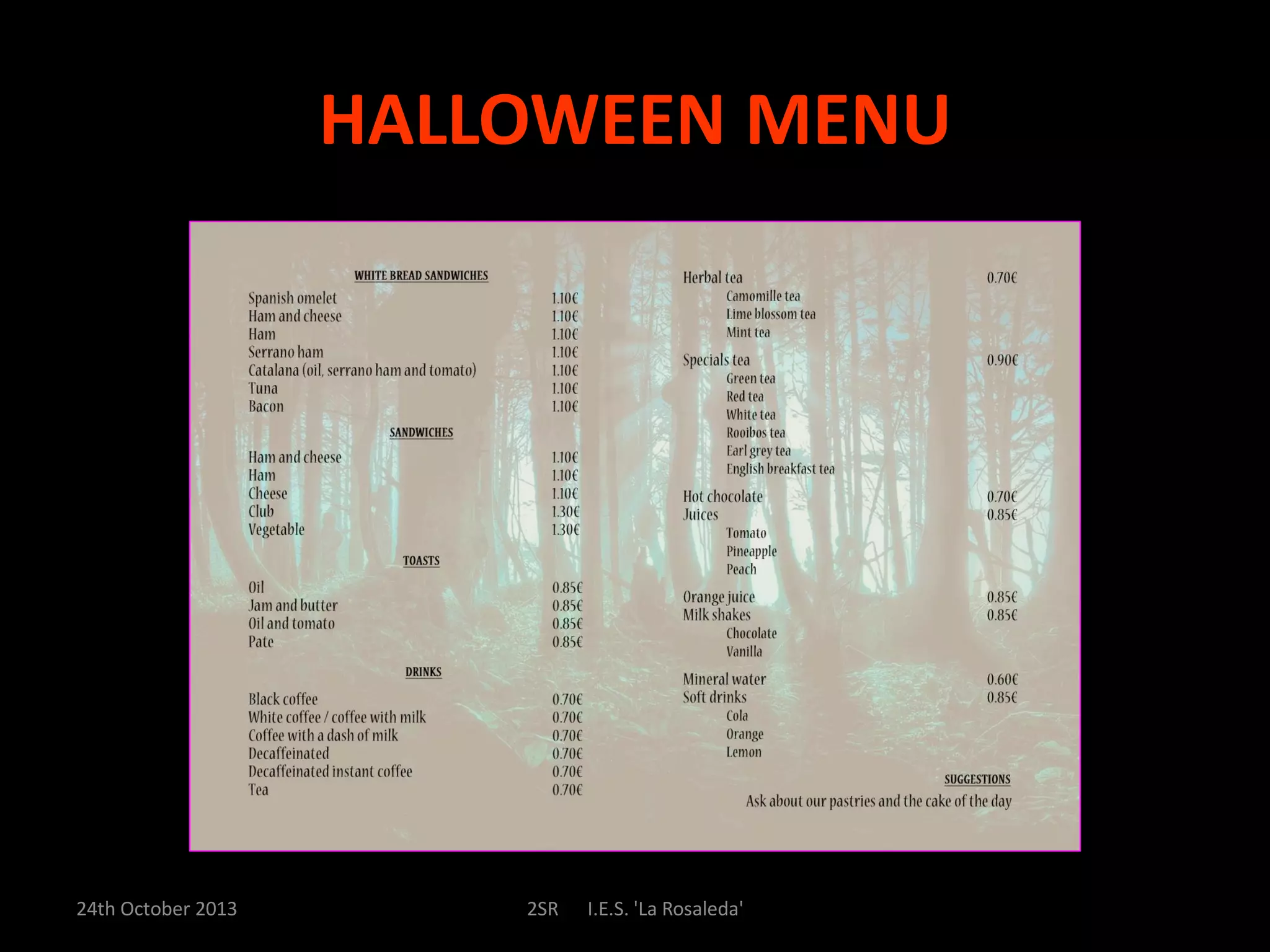 HALLOWEEN MENU
24th October 2013
2SR
I.E.S. 'La Rosaleda'