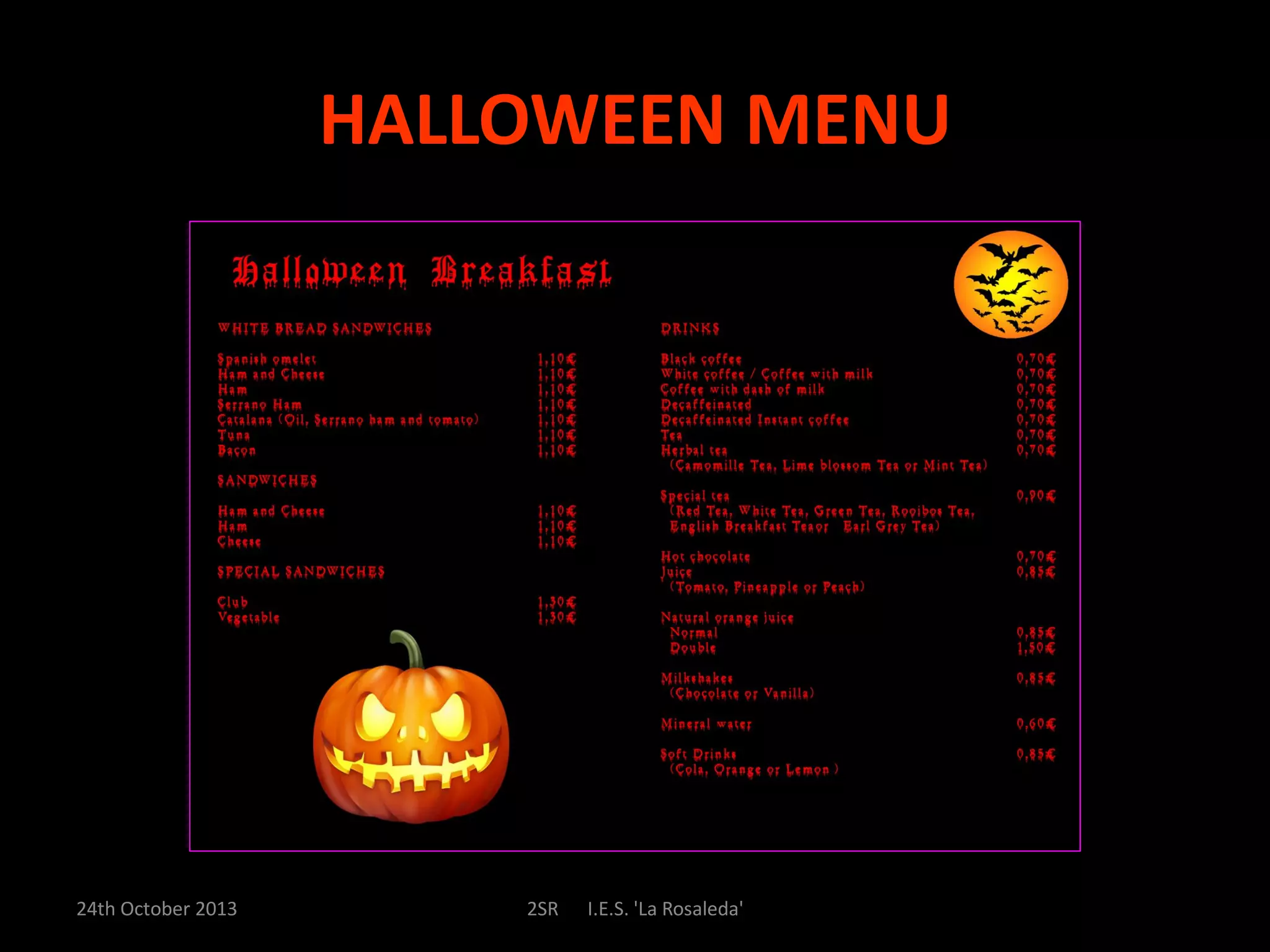 HALLOWEEN MENU
24th October 2013
2SR
I.E.S. 'La Rosaleda'