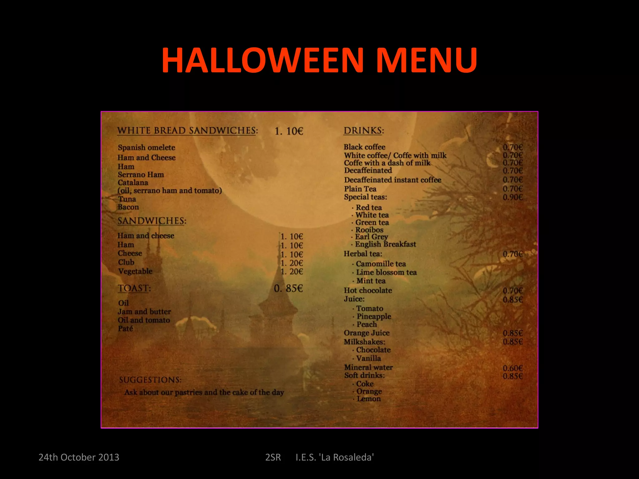 HALLOWEEN MENU
24th October 2013
2SR
I.E.S. 'La Rosaleda'
