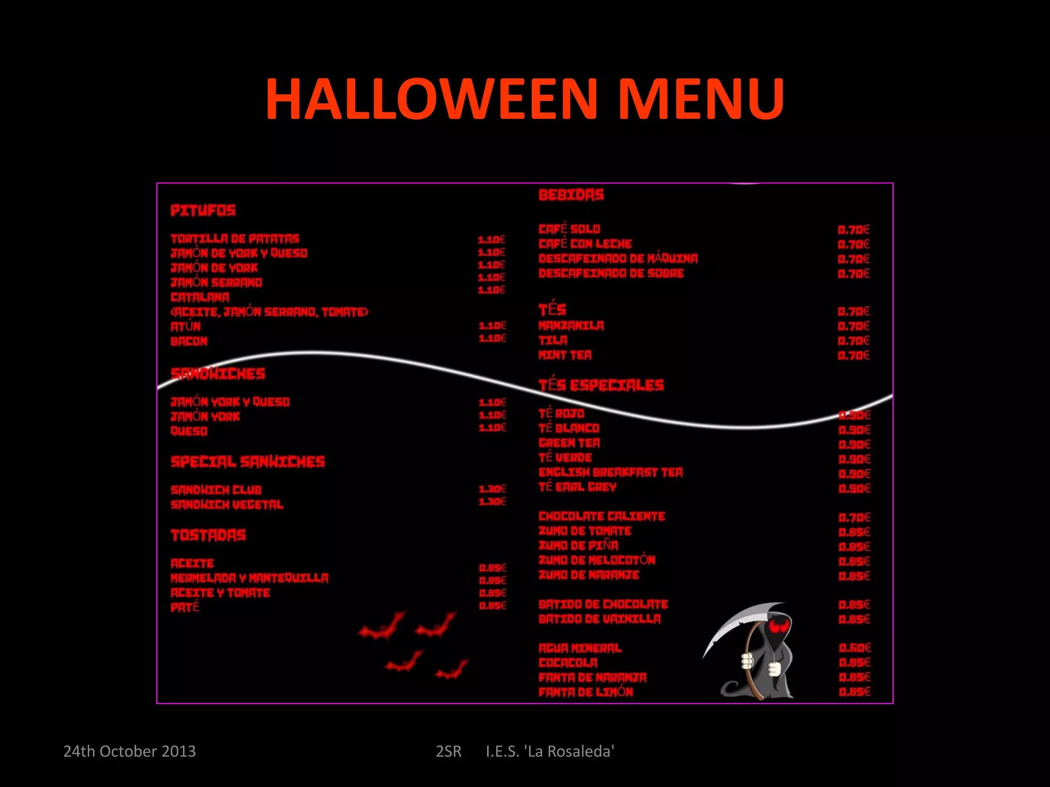 HALLOWEEN MENU
24th October 2013
2SR
I.E.S. 'La Rosaleda'