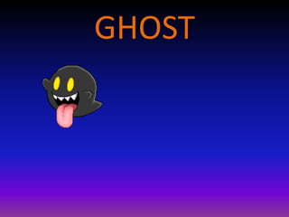GHOST
 