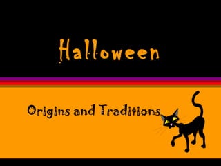 Halloween
Origins and Traditions
 